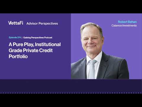Episode 374: Robert Behan of Calamos Investments on an Institutional-Grade, Private Credit Portfolio