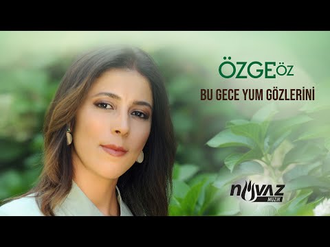 Özge Öz - Bu Gece Yum Gözlerini (Bir Arzu Tut) | #Yeni