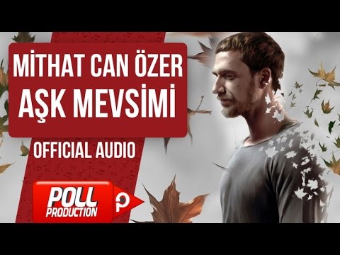 MİTHAT CAN ÖZER - AŞK MEVSİMİ ( OFFICIAL AUDIO )