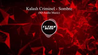 Kalash Criminel - Sombre (8D Audio / 8D Music)