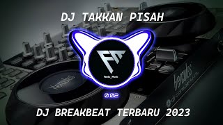Download lagu DJ TAKKAN PISAH I Breakbeat terbaru 2023 mp3