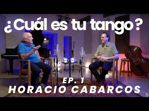 ¿Cuál es tu tango? Ep.1 Horacio Cabarcos