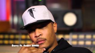 T.I. Track by Track: &quot;Sorry (feat. Andre 3000)&quot;
