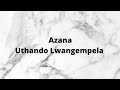 Azana - Uthando Lwangempela (Instrumental & Lyrics)