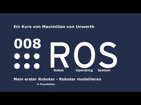 ROS Crashkurs 008 - Roboter modellieren, Description - German / Deutsch - Mein erster Roboter (1)