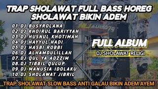 Download lagu DJ TRAP SHOLAWAT RELIGI FULL FULL BASS HOREG - SHOLAWAT BIKIN ADEM mp3