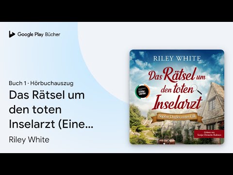 „Das Rätsel um den toten Inselarzt (Eine Cosy…“ von Riley White · Hörbuchauszug