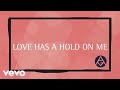 Love Has A Hold On Me