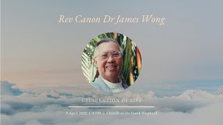 Celebration of the Life of Canon James Wong (9 April 2022)