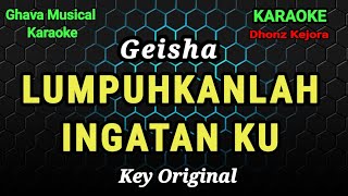 Download lagu Geisha - Lumpuhkan Ingatanku ( Karaoke Version Pop Band ) Key Original mp3