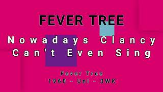 FEVER TREE-Nowadays Clancy Can&#39;t Even Sing (vinyl)