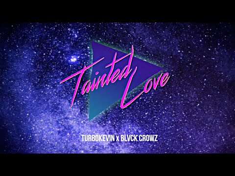 TURBOKEVIN, BLVCK CROWZ – TAINTED LOVE (OFFICIAL VISUALIZER)