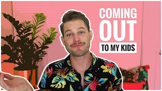 COMING OUT TO MY KIDS | DadNDaddies