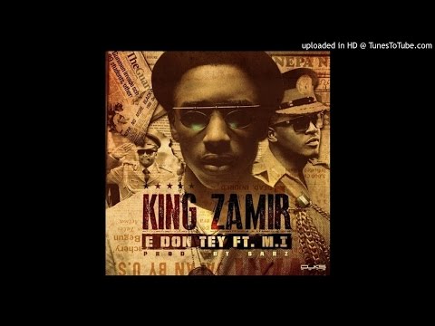 King Zamir - E Don Tey ft. M.I Abaga