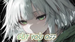 Nightcore - cut you off (kitz) - (Reverb)🎧🎶