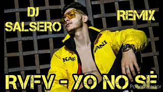 RVFV - YO NO SÉ - REMIX DJ SaLsErO