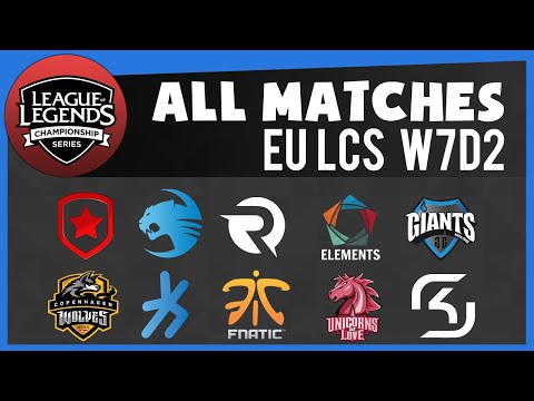 EU LCS W7D2 All Matches | ROC vs H2K - GMB vs GIA - UOL vs EL - FNC vs OG - SK vs CW