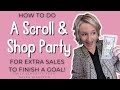 how to do a scroll and shop party to help finish mary kay goals