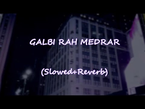 GALBI RAH MEDRAR (Slowed+Reverb)