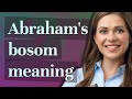 Abraham's bosom | meaning of Abraham's bosom