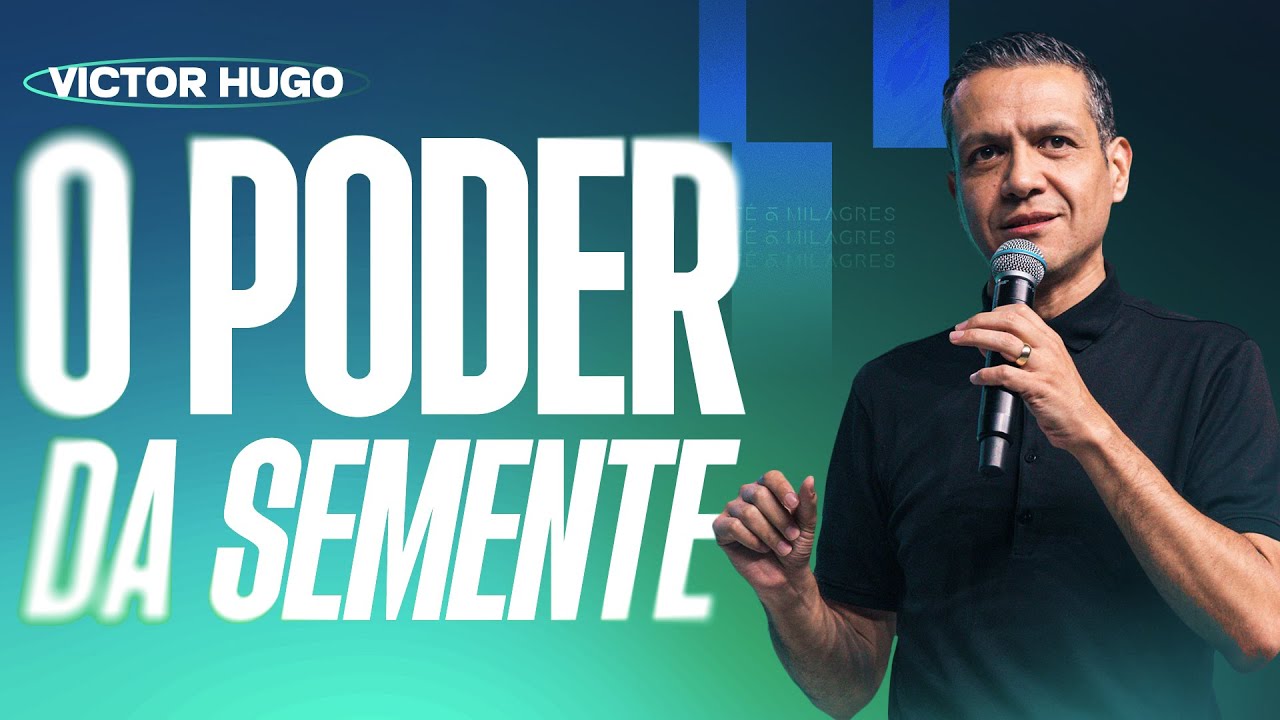 O PODER DA SEMENTE | VICTOR HUGO