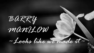 Barry Manilow -  Looks like We made it (Lyrics) 1080p