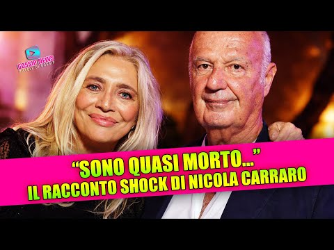 Nicola Carraro, la drammatica confessione: “Ho rischiato di morire e solo Mara mi ha salvato”