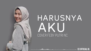 Download lagu Harusnya Aku - Armada ( Cover Feby Putri NC ) Lirik mp3