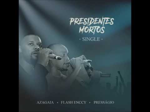 Presságio  Feat   Flash Enccy & Azagaia     Presidentes Mortos Audio