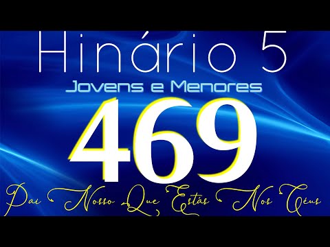 HINO 469 CCB - Pai Nosso Que Estás Nos Céus - HINÁRIO 5 COM LETRAS