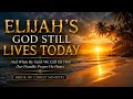 ELIJAH S GOD STILL LIVES TODAY