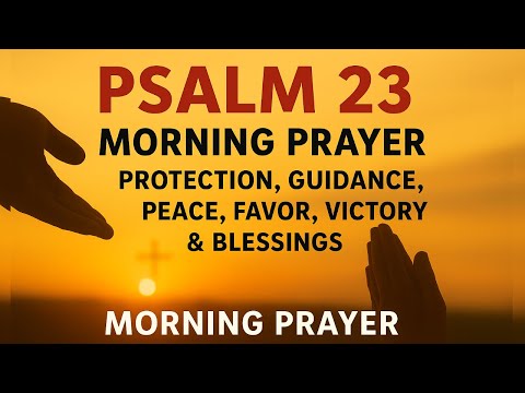 Psalm 23 Morning Prayer for Peace, Protection & Guidance | Start Your Day with God’s Blessings