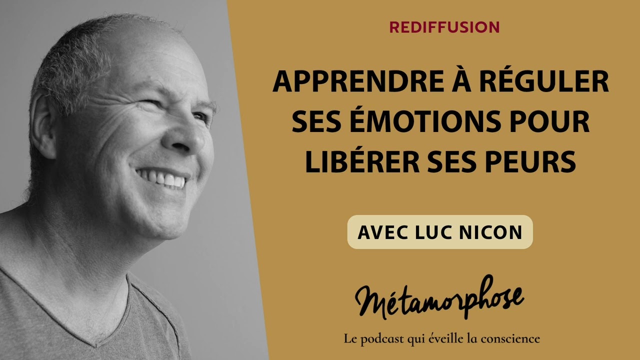 Apprendre à réguler ses émotions pour libérer ses peurs avec Luc Nicon {Best-Of}