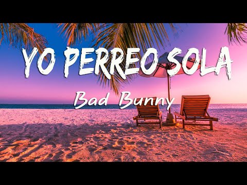 Bad Bunny - Yo Perreo Sola (Letra/Lyrics)