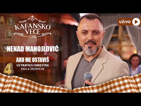 NENAD MANOJLOVIC - AKO ME OSTAVIS | UZIVO | (ORK KIKA I SKORPIONI) | 2023 | KAFANSKO VECE