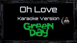 Green Day • Oh Love (CC) 🎤 [Karaoke] [Instrumental]