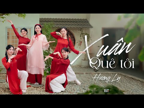 XUÂN QUÊ TÔI - HƯƠNG LY | VERSION TẾT 2025 | Xuân quê tôi có trống lân đùng đùng...