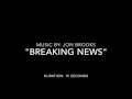 BREAKING NEWS Jon Brooks Dramatic Orchestral Music News Theme Logo Sonic Identity