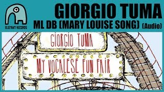 GIORGIO TUMA - Ml Db Mary Louise Song [Audio]