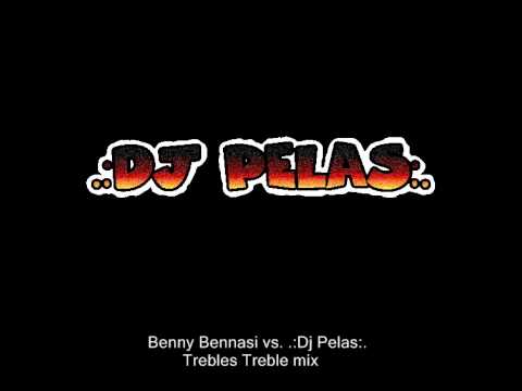 Trebles Trebles mix - Benny Benassi vs .:Dj Pelas:.
