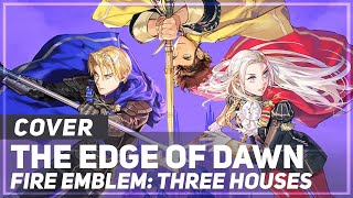 Fire Emblem: Three Houses - &quot;The Edge of Dawn&quot; | AmaLee Ver