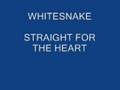 WHITESNAKE- STRAIGHT FOR THE HEART