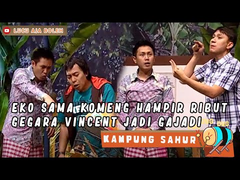 EKO SAMA KOMENG HAMPIR RIBUT! GEGARA VINCENT DATENG AKHIRNYA GAJADI DEH - KAMPUNG SAHUR