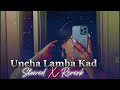 Uncha lamba kad (slowed X reverb) l bollywood song l by Dr LøFì mix