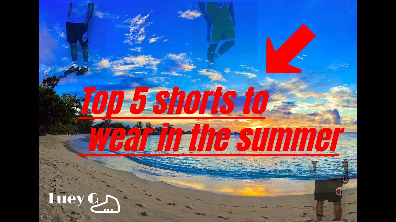 TOP 5 SHORTS FOR THE SUMMER