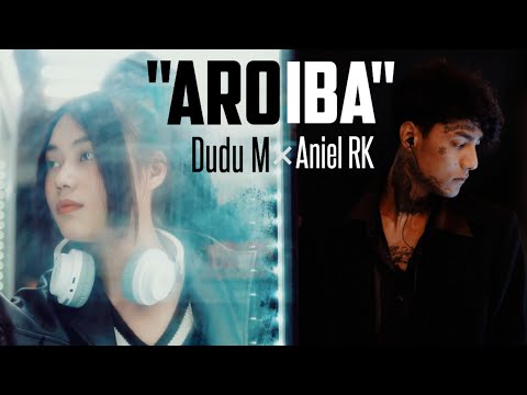 AROIBA - Aniel RK X Dudu M | Prod. Aniel RK | OFFICIAL AUDIO