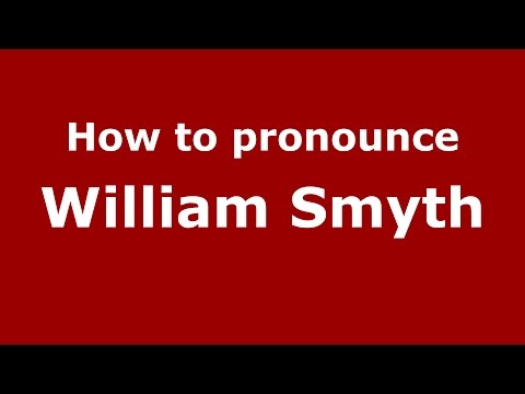 How to pronounce William Smyth (American English/US)  - PronounceNames.com