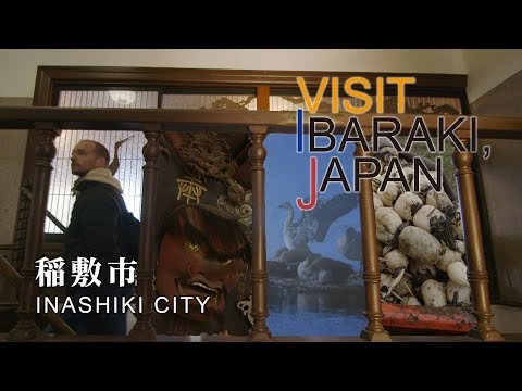 -INASHIKI CITY- VISIT IBARAKI,JAPAN GUIDE