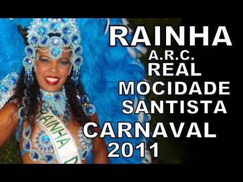 A.R.C. REAL MOCIDADE SANTISTA (CARNAVAL 2011) NEIA RIBEIRO RAINHA DA BATERIA