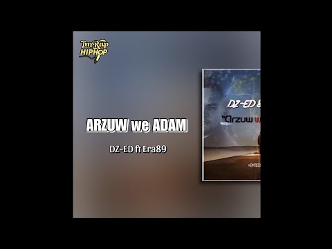 DZ-ED ft Era89 - Arzuw we Adam (Lyrics Sozleri) [Official Audio]